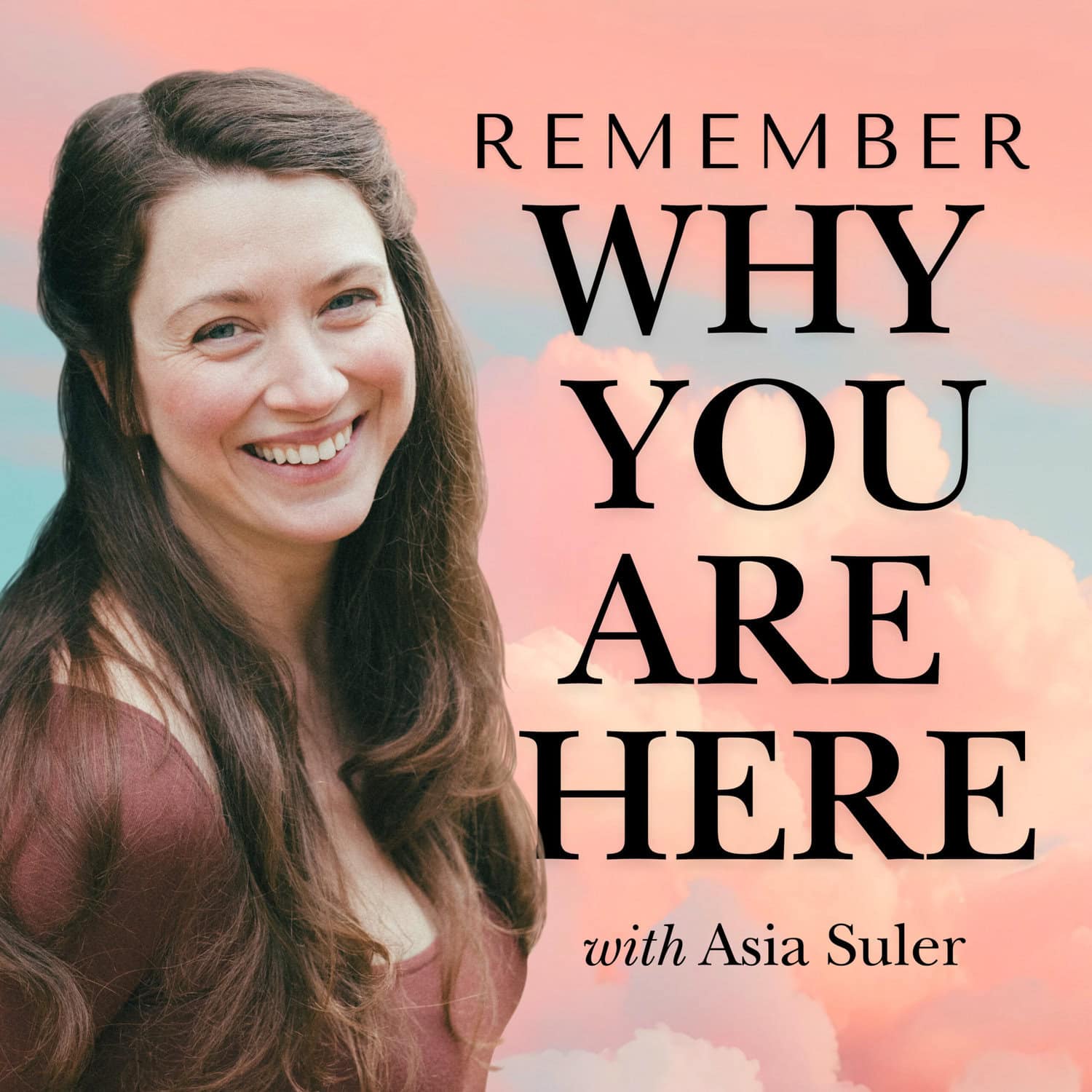 Remember Why You Are Here with Asia Suler